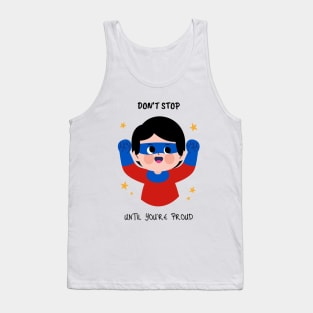 Don't Stop Until You're Proud Tank Top